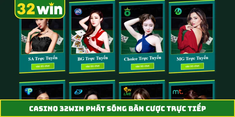 Casino 32WIN phát sóng bàn cược trực tiếp