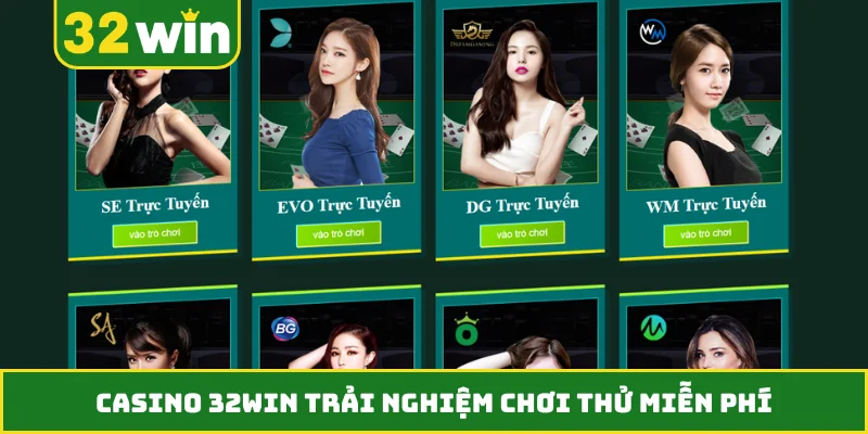 Casino 32WIN trải nghiệm chơi thử miễn phí